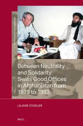 Stadler |  Between Neutrality and Solidarity: Swiss Good Offices in Afghanistan from 1979 to 1992 | Buch |  Sack Fachmedien