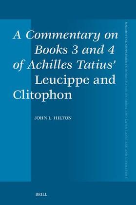 Hilton |  A Commentary on Books 3 and 4 of Achilles Tatius' Leucippe and Clitophon | Buch |  Sack Fachmedien