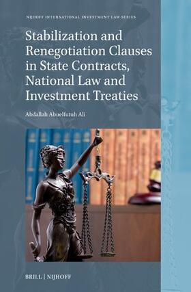 Ali |  Stabilization and Renegotiation Clauses in State Contracts, National Law and Investment Treaties | Buch |  Sack Fachmedien