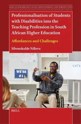 Ndlovu |  Professionalisation of Students with Disabilities Into the Teaching Profession in South African Higher Education | Buch |  Sack Fachmedien