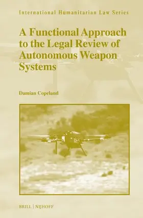 Copeland |  A Functional Approach to the Legal Review of Autonomous Weapon Systems | Buch |  Sack Fachmedien