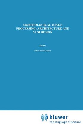 Jonker |  Morphological Image Processing: Architecture and VLSI design | Buch |  Sack Fachmedien