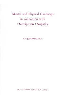 Jongbloet |  Mental and Physical Handicaps in connection with Overripeness Ovopathy | Buch |  Sack Fachmedien