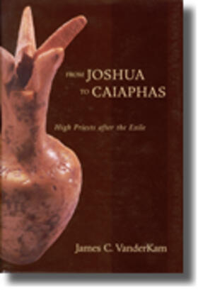 VanderKam |  From Joshua to Caiaphas: High Priests After the Exile | Buch |  Sack Fachmedien