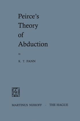Fann |  Peirce¿s Theory of Abduction | Buch |  Sack Fachmedien