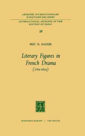 Kadler |  Literary Figures in French Drama (1784¿1834) | Buch |  Sack Fachmedien