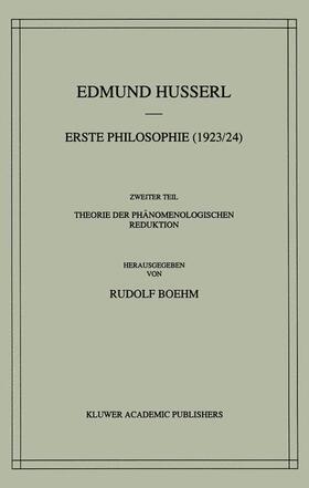 Husserl / Boehm |  Erste Philosophie (1923/24) Zweiter Teil Theorie Der Phänomenologischen Reduktion | Buch |  Sack Fachmedien