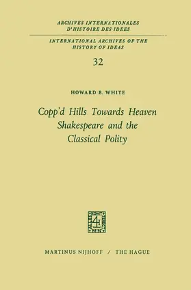 White |  Copp¿d Hills Towards Heaven Shakespeare and the Classical Polity | Buch |  Sack Fachmedien