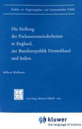 Wollmann |  Die Stellung der Parlamentsminderheiten in England, der Bundesrepublik Deutschland und Italien | Buch |  Sack Fachmedien