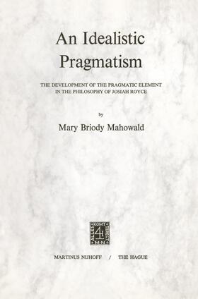Mahowald |  An Idealistic Pragmatism | Buch |  Sack Fachmedien