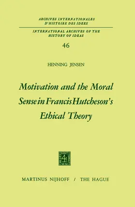 Jensen |  Motivation and the Moral Sense in Francis Hutcheson¿s Ethical Theory | Buch |  Sack Fachmedien