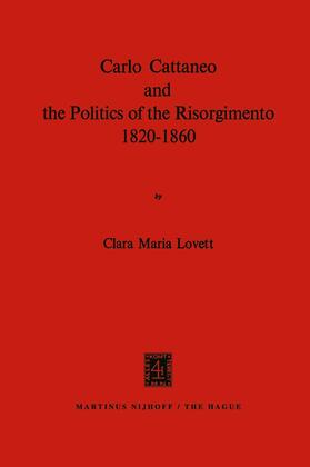 Lovett |  Carlo Cattaneo and the Politics of the Risorgimento, 1820¿1860 | Buch |  Sack Fachmedien