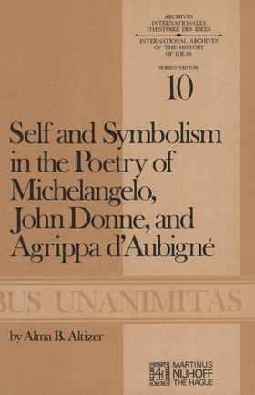 Altizer |  Self and Symbolism in the Poetry of Michelangelo, John Donne and Agrippa D¿Aubigne | Buch |  Sack Fachmedien