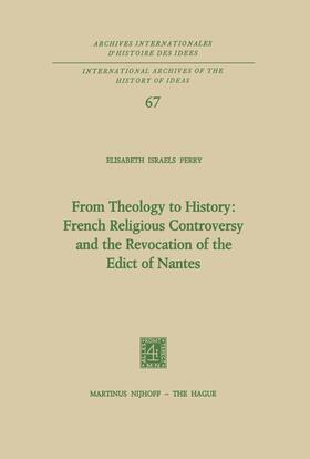 Perry |  From Theology to History: French Religious Controversy and the Revocation of the Edict of Nantes | Buch |  Sack Fachmedien