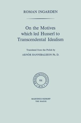Ingarden |  On the Motives which led Husserl to Transcendental Idealism | Buch |  Sack Fachmedien