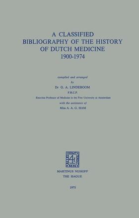 Lindeboom |  A Classified Bibliography of the History of Dutch Medicine 1900-1974 | Buch |  Sack Fachmedien