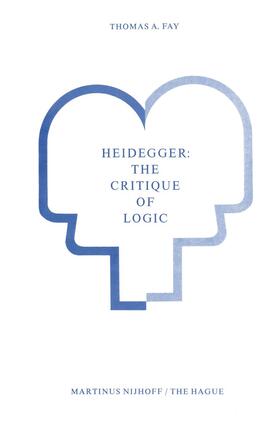 Fay |  Heidegger: The Critique of Logic | Buch |  Sack Fachmedien