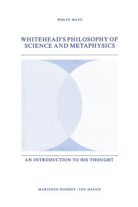 Mays |  Whitehead¿s Philosophy of Science and Metaphysics | Buch |  Sack Fachmedien