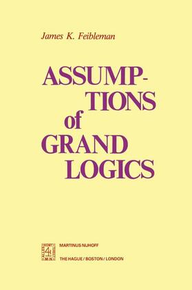 Feibleman |  Assumptions of Grand Logics | Buch |  Sack Fachmedien