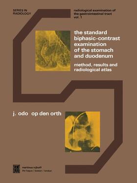 Op den Orth |  The Standard Biphasic-Contrast Examination of the Stomach and Duodenum | Buch |  Sack Fachmedien