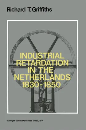 Griffiths |  Industrial Retardation in the Netherlands 1830¿1850 | Buch |  Sack Fachmedien