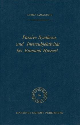 Yamaguchi |  Passive Synthesis und Intersubjektivität bei Edmund Husserl | Buch |  Sack Fachmedien