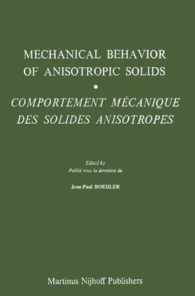 Boehler |  Mechanical Behavior of Anisotropic Solids / Comportment Méchanique Des Solides Anisotropes | Buch |  Sack Fachmedien