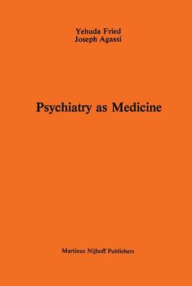 Agassi / Fried |  Psychiatry as Medicine | Buch |  Sack Fachmedien