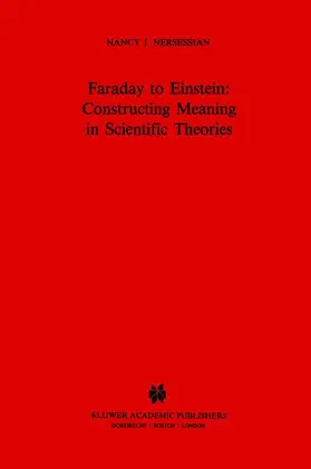 Nersessian |  Faraday to Einstein: Constructing Meaning in Scientific Theories | Buch |  Sack Fachmedien