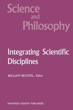 Bechtel |  Integrating Scientific Disciplines | Buch |  Sack Fachmedien
