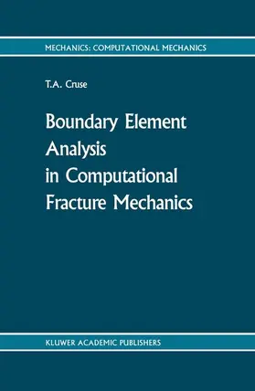 Cruse |  Boundary Element Analysis in Computational Fracture Mechanics | Buch |  Sack Fachmedien