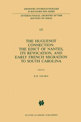 Golden |  The Huguenot Connection: The Edict of Nantes, Its Revocation, and Early French Migration to South Carolina | Buch |  Sack Fachmedien