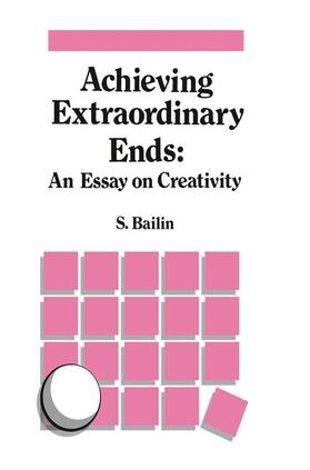 Bailin |  Achieving Extraordinary Ends: An Essay on Creativity | Buch |  Sack Fachmedien