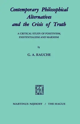 Rauche |  Contemporary Philosophical Alternatives and the Crisis of Truth | Buch |  Sack Fachmedien