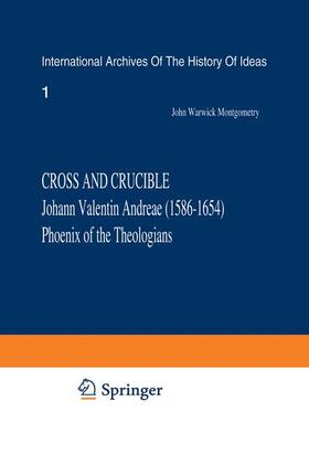 Montgomery |  Cross and Crucible Johann Valentin Andreae (1586¿1654) Phoenix of the Theologians | Buch |  Sack Fachmedien
