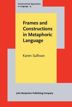 Sullivan | Frames and Constructions in Metaphoric Language | Buch | 978-90-272-0436-3 | sack.de