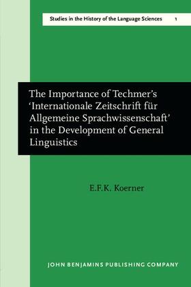 Koerner |  The Importance of Techmer's 'Internationale Zeitschrift für Allgemeine Sprachwissenschaft' in the Development of General Linguistics | Buch |  Sack Fachmedien