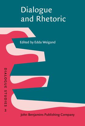 Weigand |  Dialogue and Rhetoric | Buch |  Sack Fachmedien