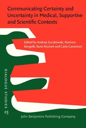 Zuczkowski / Bongelli / Riccioni |  Communicating Certainty and Uncertainty in Medical, Supportive and Scientific Contexts | Buch |  Sack Fachmedien