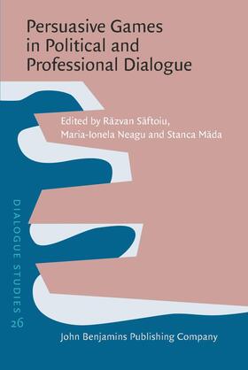 Saftoiu / Neagu / Mada |  Persuasive Games in Political and Professional Dialogue | Buch |  Sack Fachmedien