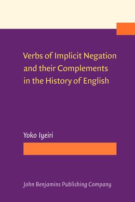 Iyeiri |  Verbs of Implicit Negation and their Complements in the History of English | Buch |  Sack Fachmedien