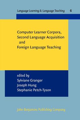 Granger / Hung / Petch-Tyson |  Computer Learner Corpora, Second Language Acquisition and Foreign Language Teaching | Buch |  Sack Fachmedien