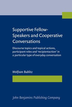 Bublitz |  Supportive Fellow-Speakers and Cooperative Conversations | Buch |  Sack Fachmedien