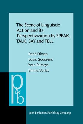 Dirven / Goossens / Putseys |  The Scene of Linguistic Action and its Perspectivization by SPEAK, TALK, SAY and TELL | Buch |  Sack Fachmedien