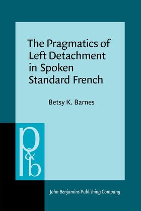 Barnes |  The Pragmatics of Left Detachment in Spoken Standard French | Buch |  Sack Fachmedien