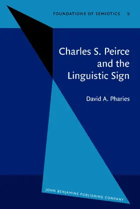 Pharies |  Charles S. Peirce and the Linguistic Sign | Buch |  Sack Fachmedien