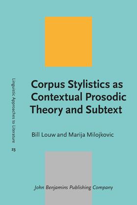 Louw / Milojkovic |  Corpus Stylistics as Contextual Prosodic Theory and Subtext | Buch |  Sack Fachmedien