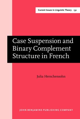 Herschensohn |  Case Suspension and Binary Complement Structure in French | Buch |  Sack Fachmedien