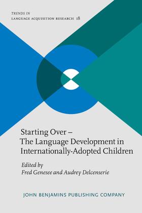 Genesee / Delcenserie |  Starting Over – The Language Development in Internationally-Adopted Children | Buch |  Sack Fachmedien