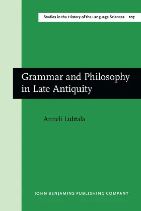 Luhtala |  Grammar and Philosophy in Late Antiquity | Buch |  Sack Fachmedien